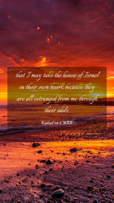 Picture 03 - Ezekiel 14:5 WEB Mobile Phone Wallpaper - that I may take the house of Israel in their own - Mobile Bible Verse Wallpaper