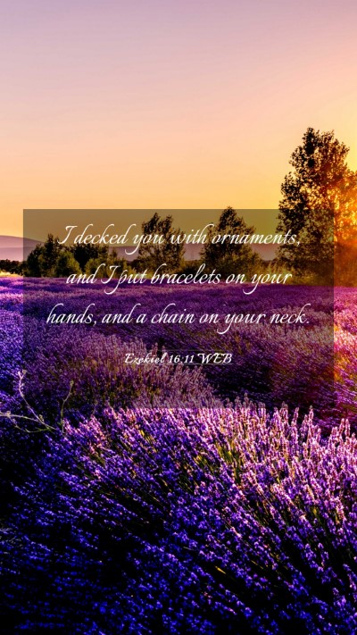 Picture 03 - Ezekiel 16:11 WEB Mobile Phone Wallpaper - I decked you with ornaments, and I put bracelets - Mobile Bible Verse Wallpaper