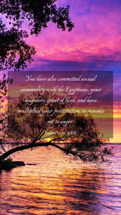 Picture 03 - Ezekiel 16:26 WEB Mobile Phone Wallpaper - You have also committed sexual immorality with - Mobile Bible Verse Wallpaper