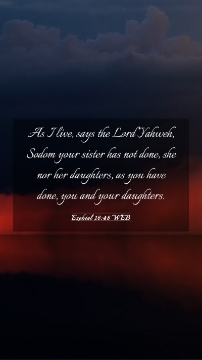 Picture 03 - Ezekiel 16:48 WEB Mobile Phone Wallpaper - As I live, says the Lord Yahweh, Sodom your - Mobile Bible Verse Wallpaper