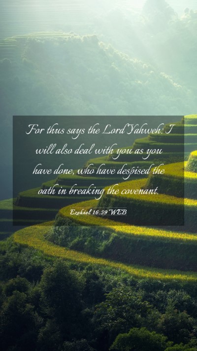Picture 03 - Ezekiel 16:59 WEB Mobile Phone Wallpaper - For thus says the Lord Yahweh: I will also deal - Mobile Bible Verse Wallpaper