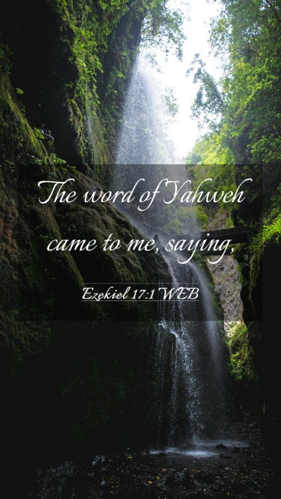 Picture 03 - Ezekiel 17:1 WEB Mobile Phone Wallpaper - The word of Yahweh came to me, - Mobile Bible Verse Wallpaper