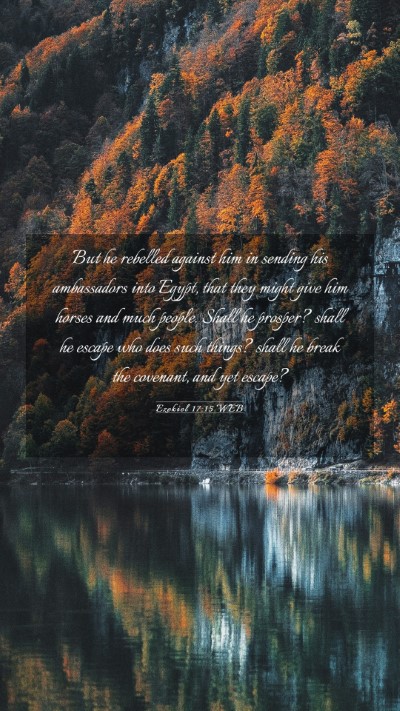 Picture 03 - Ezekiel 17:15 WEB Mobile Phone Wallpaper - But he rebelled against him in sending his - Mobile Bible Verse Wallpaper