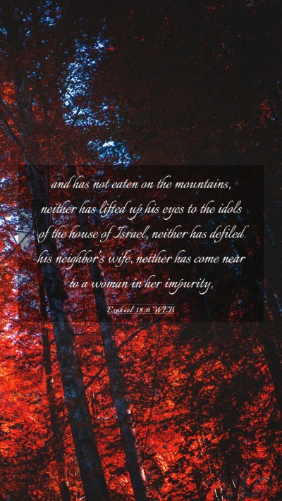 Picture 03 - Ezekiel 18:6 WEB Mobile Phone Wallpaper - and has not eaten on the mountains, neither has - Mobile Bible Verse Wallpaper