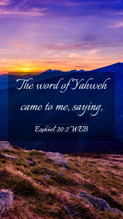 Picture 03 - Ezekiel 20:2 WEB Mobile Phone Wallpaper - The word of Yahweh came to me, - Mobile Bible Verse Wallpaper