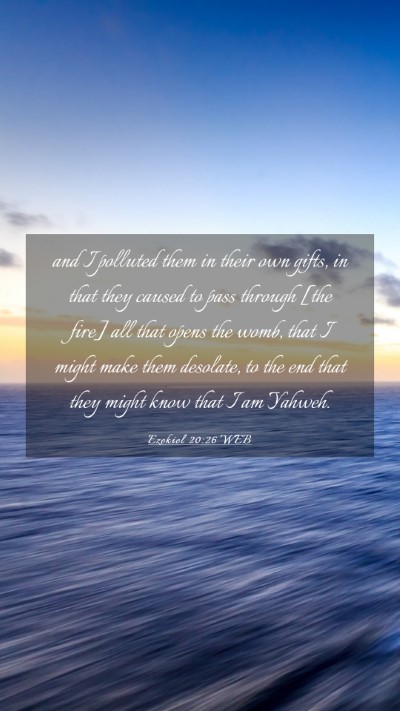 Picture 03 - Ezekiel 20:26 WEB Mobile Phone Wallpaper - and I polluted them in their own gifts, in that - Mobile Bible Verse Wallpaper