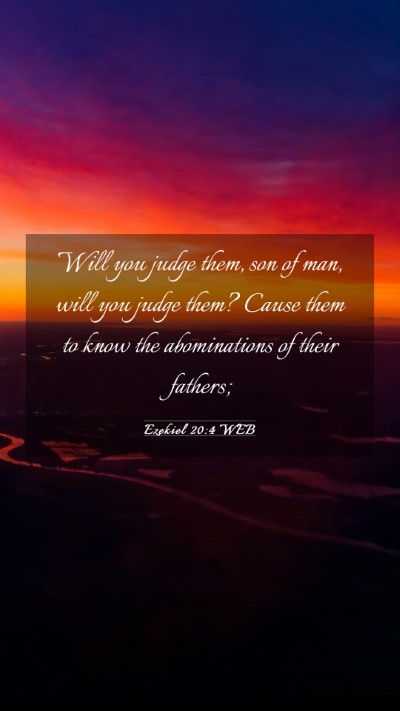 Picture 03 - Ezekiel 20:4 WEB Mobile Phone Wallpaper - Will you judge them, son of man, will you judge - Mobile Bible Verse Wallpaper