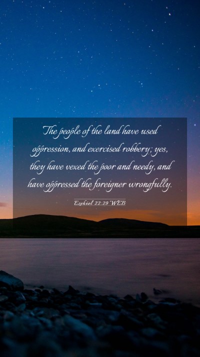 Picture 03 - Ezekiel 22:29 WEB Mobile Phone Wallpaper - The people of the land have used oppression, and - Mobile Bible Verse Wallpaper