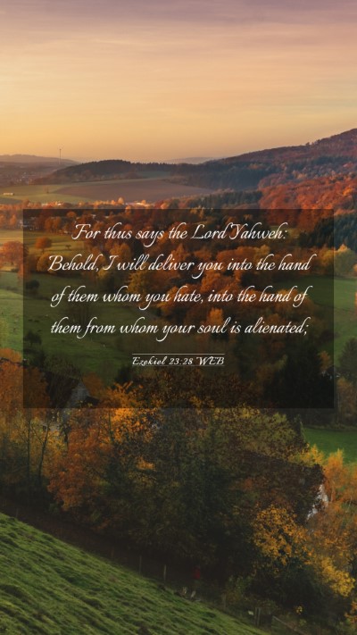Picture 03 - Ezekiel 23:28 WEB Mobile Phone Wallpaper - For thus says the Lord Yahweh: Behold, I will - Mobile Bible Verse Wallpaper