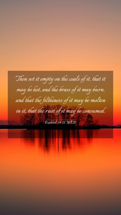 Picture 03 - Ezekiel 24:11 WEB Mobile Phone Wallpaper - Then set it empty on the coals of it, that it may - Mobile Bible Verse Wallpaper