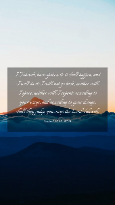 Picture 03 - Ezekiel 24:14 WEB Mobile Phone Wallpaper - I, Yahweh, have spoken it: it shall happen, and I - Mobile Bible Verse Wallpaper