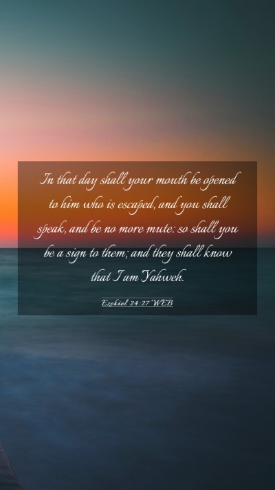 Picture 03 - Ezekiel 24:27 WEB Mobile Phone Wallpaper - In that day shall your mouth be opened to him who - Mobile Bible Verse Wallpaper