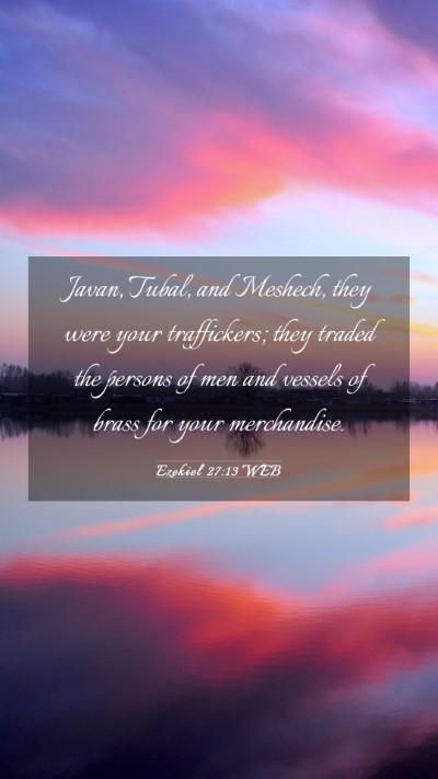 Picture 03 - Ezekiel 27:13 WEB Mobile Phone Wallpaper - Javan, Tubal, and Meshech, they were your - Mobile Bible Verse Wallpaper