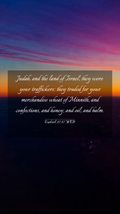 Picture 03 - Ezekiel 27:17 WEB Mobile Phone Wallpaper - Judah, and the land of Israel, they were your - Mobile Bible Verse Wallpaper