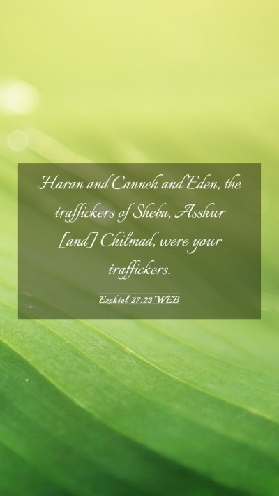 Picture 03 - Ezekiel 27:23 WEB Mobile Phone Wallpaper - Haran and Canneh and Eden, the traffickers of - Mobile Bible Verse Wallpaper