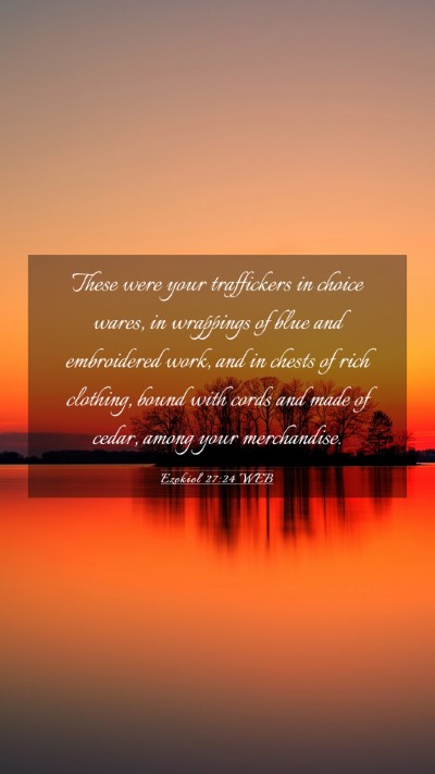 Picture 03 - Ezekiel 27:24 WEB Mobile Phone Wallpaper - These were your traffickers in choice wares, in - Mobile Bible Verse Wallpaper