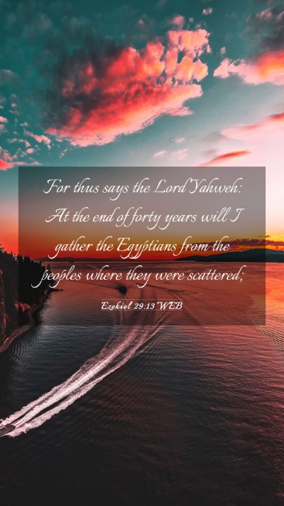 Picture 03 - Ezekiel 29:13 WEB Mobile Phone Wallpaper - For thus says the Lord Yahweh: At the end of - Mobile Bible Verse Wallpaper
