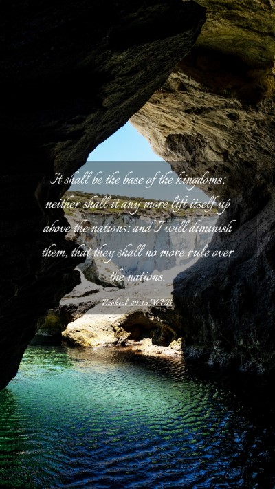 Picture 03 - Ezekiel 29:15 WEB Mobile Phone Wallpaper - It shall be the base of the kingdoms; neither - Mobile Bible Verse Wallpaper