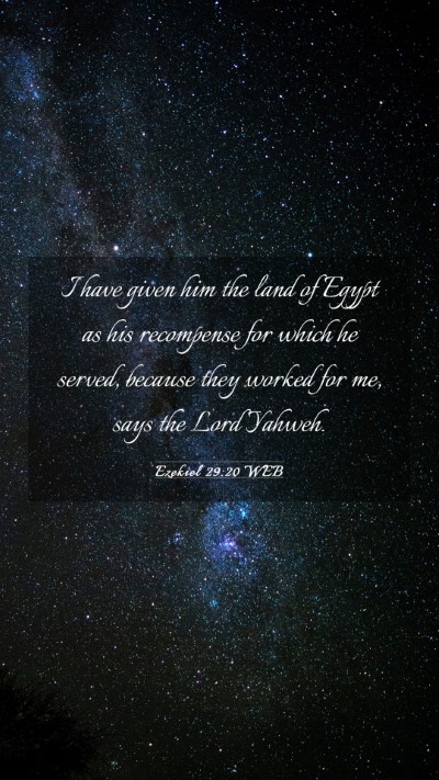 Picture 03 - Ezekiel 29:20 WEB Mobile Phone Wallpaper - I have given him the land of Egypt as his - Mobile Bible Verse Wallpaper