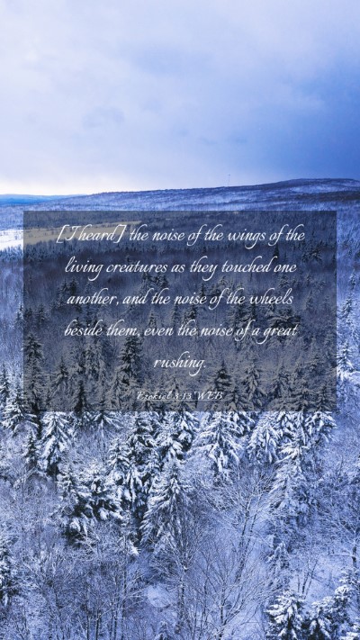 Picture 03 - Ezekiel 3:13 WEB Mobile Phone Wallpaper - [I heard] the noise of the wings of the living - Mobile Bible Verse Wallpaper