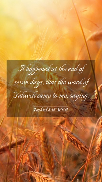 Picture 03 - Ezekiel 3:16 WEB Mobile Phone Wallpaper - It happened at the end of seven days, that the - Mobile Bible Verse Wallpaper