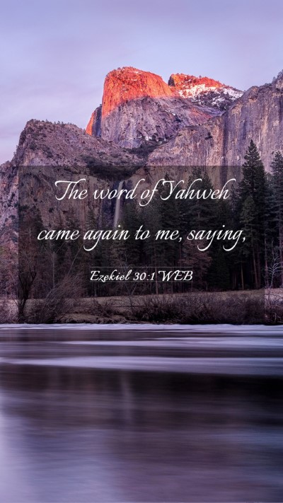 Picture 03 - Ezekiel 30:1 WEB Mobile Phone Wallpaper - The word of Yahweh came again to me, - Mobile Bible Verse Wallpaper