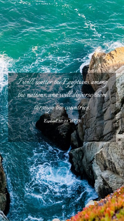 Picture 03 - Ezekiel 30:23 WEB Mobile Phone Wallpaper - I will scatter the Egyptians among the nations, - Mobile Bible Verse Wallpaper