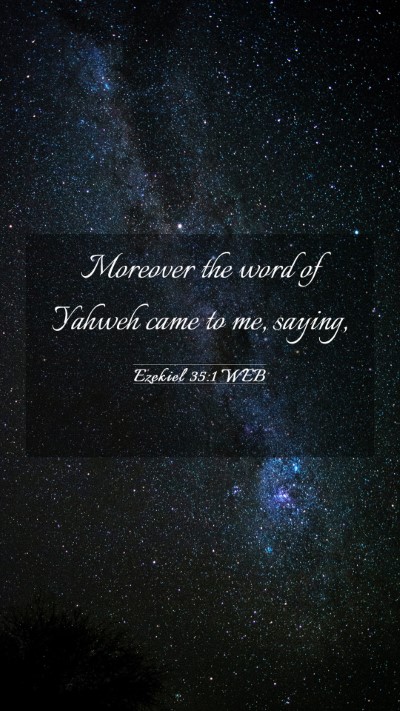 Picture 03 - Ezekiel 35:1 WEB Mobile Phone Wallpaper - Moreover the word of Yahweh came to me, - Mobile Bible Verse Wallpaper