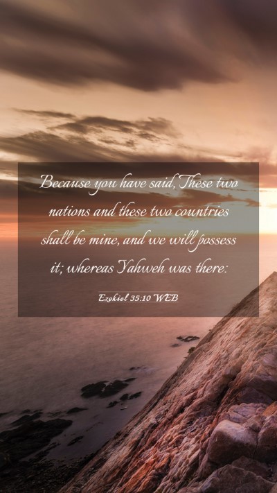 Picture 03 - Ezekiel 35:10 WEB Mobile Phone Wallpaper - Because you have said, These two nations and - Mobile Bible Verse Wallpaper