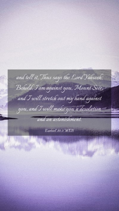 Picture 03 - Ezekiel 35:3 WEB Mobile Phone Wallpaper - and tell it, Thus says the Lord Yahweh: Behold, I - Mobile Bible Verse Wallpaper