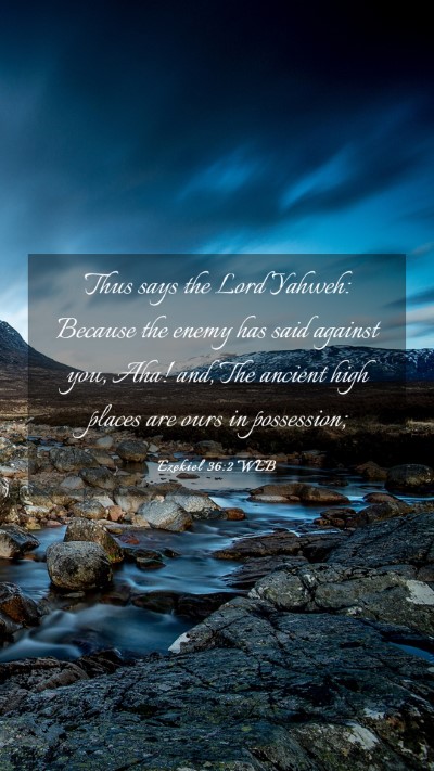 Picture 03 - Ezekiel 36:2 WEB Mobile Phone Wallpaper - Thus says the Lord Yahweh: Because the enemy has - Mobile Bible Verse Wallpaper