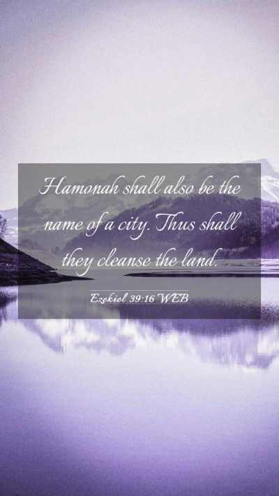 Picture 03 - Ezekiel 39:16 WEB Mobile Phone Wallpaper - Hamonah shall also be the name of a city. Thus - Mobile Bible Verse Wallpaper