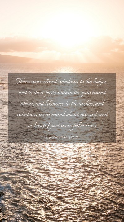 Picture 03 - Ezekiel 40:16 WEB Mobile Phone Wallpaper - There were closed windows to the lodges, and to - Mobile Bible Verse Wallpaper