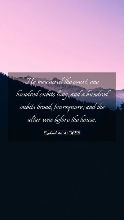 Picture 03 - Ezekiel 40:47 WEB Mobile Phone Wallpaper - He measured the court, one hundred cubits long, - Mobile Bible Verse Wallpaper