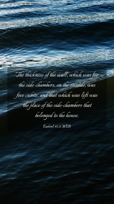 Picture 03 - Ezekiel 41:9 WEB Mobile Phone Wallpaper - The thickness of the wall, which was for the - Mobile Bible Verse Wallpaper