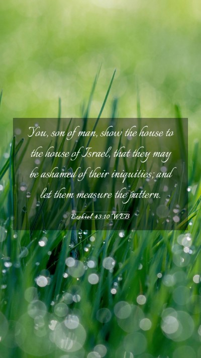 Picture 03 - Ezekiel 43:10 WEB Mobile Phone Wallpaper - You, son of man, show the house to the house of - Mobile Bible Verse Wallpaper