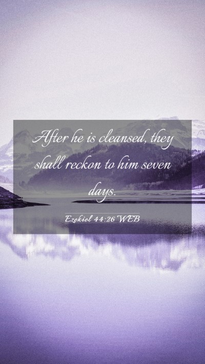 Picture 03 - Ezekiel 44:26 WEB Mobile Phone Wallpaper - After he is cleansed, they shall reckon to him - Mobile Bible Verse Wallpaper