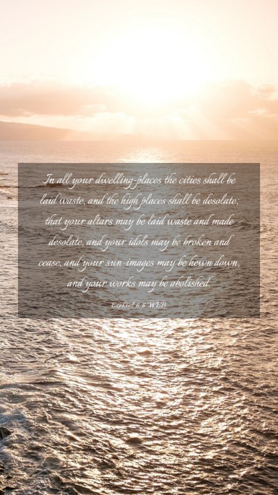 Picture 03 - Ezekiel 6:6 WEB Mobile Phone Wallpaper - In all your dwelling-places the cities shall be - Mobile Bible Verse Wallpaper