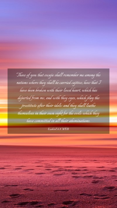 Picture 03 - Ezekiel 6:9 WEB Mobile Phone Wallpaper - Those of you that escape shall remember me among - Mobile Bible Verse Wallpaper