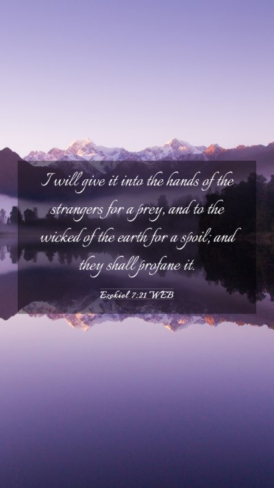 Picture 03 - Ezekiel 7:21 WEB Mobile Phone Wallpaper - I will give it into the hands of the strangers - Mobile Bible Verse Wallpaper