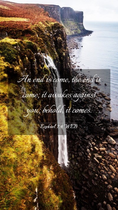 Picture 03 - Ezekiel 7:6 WEB Mobile Phone Wallpaper - An end is come, the end is come; it awakes - Mobile Bible Verse Wallpaper