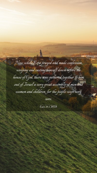 Picture 03 - Ezra 10:1 WEB Mobile Phone Wallpaper - Now while Ezra prayed and made confession, - Mobile Bible Verse Wallpaper