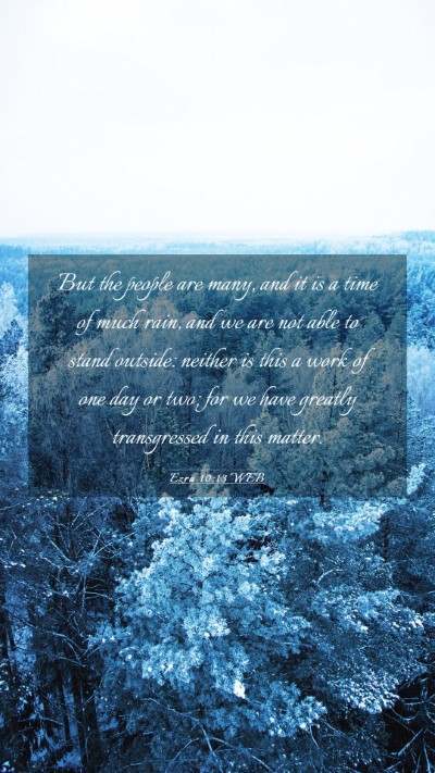 Picture 03 - Ezra 10:13 WEB Mobile Phone Wallpaper - But the people are many, and it is a time of much - Mobile Bible Verse Wallpaper