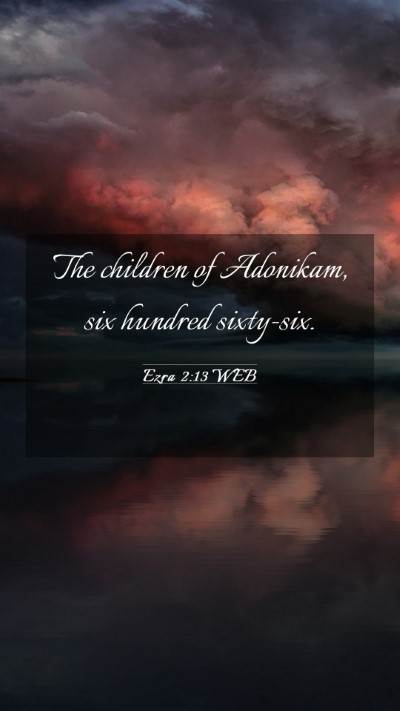 Picture 03 - Ezra 2:13 WEB Mobile Phone Wallpaper - The children of Adonikam, six hundred - Mobile Bible Verse Wallpaper