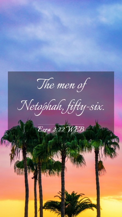 Picture 03 - Ezra 2:22 WEB Mobile Phone Wallpaper - The men of Netophah, - Mobile Bible Verse Wallpaper