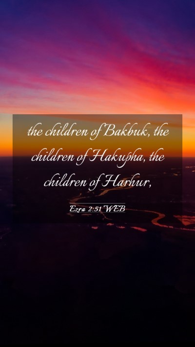 Picture 03 - Ezra 2:51 WEB Mobile Phone Wallpaper - the children of Bakbuk, the children of Hakupha, - Mobile Bible Verse Wallpaper