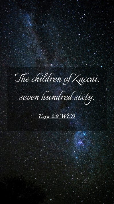 Picture 03 - Ezra 2:9 WEB Mobile Phone Wallpaper - The children of Zaccai, seven hundred - Mobile Bible Verse Wallpaper