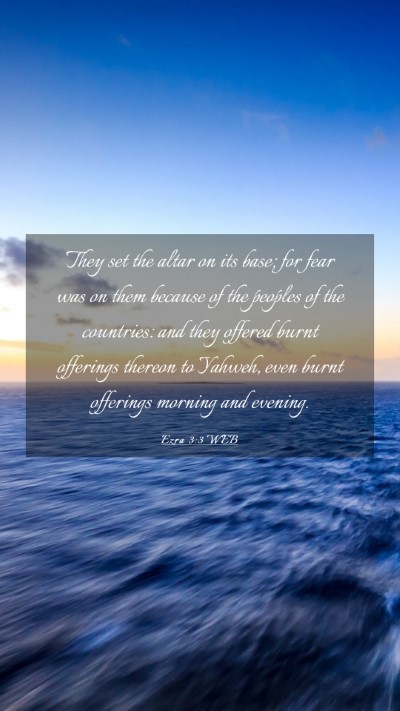 Picture 03 - Ezra 3:3 WEB Mobile Phone Wallpaper - They set the altar on its base; for fear was on - Mobile Bible Verse Wallpaper