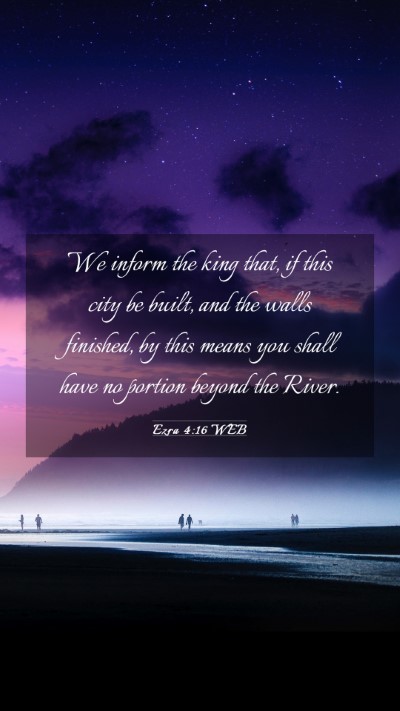 Picture 03 - Ezra 4:16 WEB Mobile Phone Wallpaper - We inform the king that, if this city be built, - Mobile Bible Verse Wallpaper