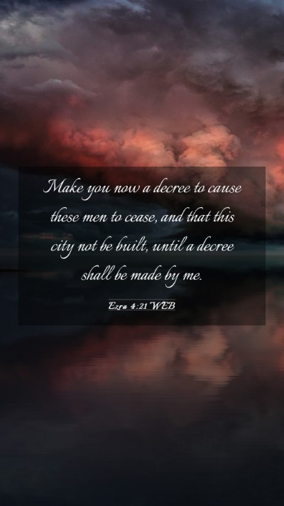 Picture 03 - Ezra 4:21 WEB Mobile Phone Wallpaper - Make you now a decree to cause these men to - Mobile Bible Verse Wallpaper